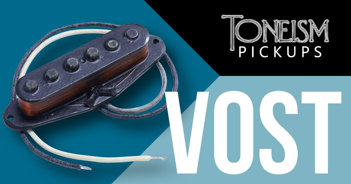 TONEISM PICKUPS ”VOST”