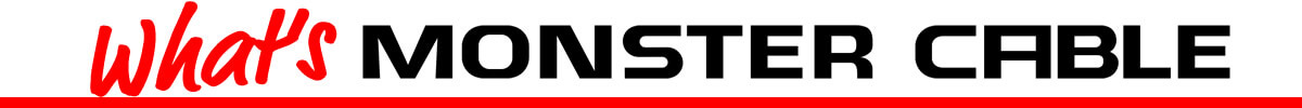Whatʼs MONSTER CABLE