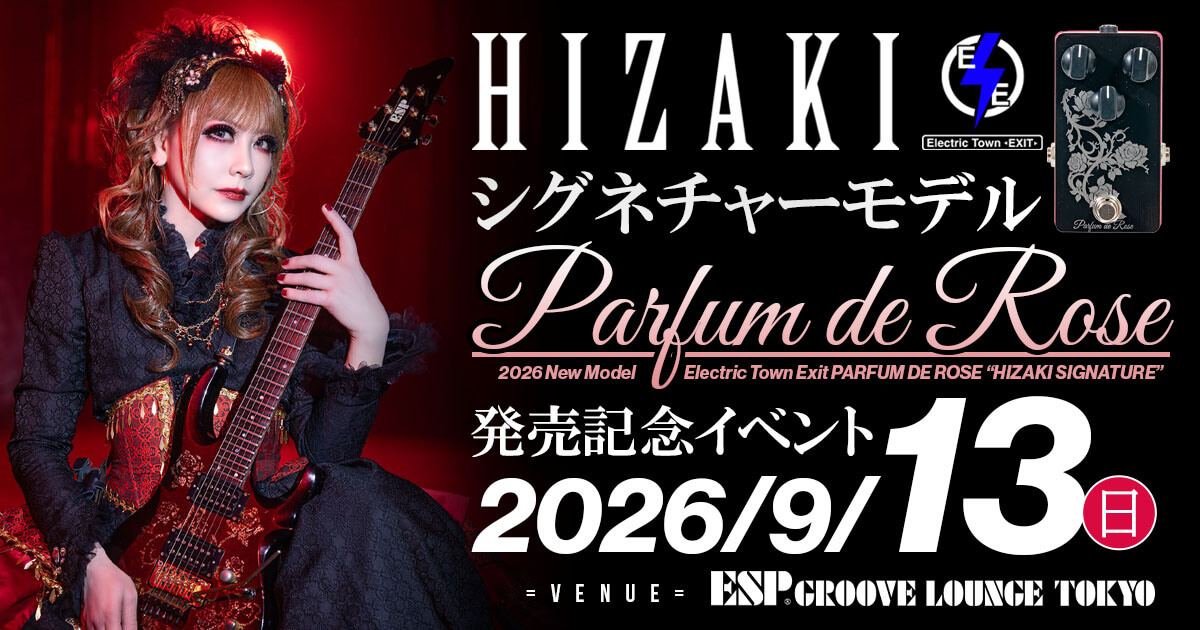 【ESP GROOVE LOUNGE TOKYO】HIZAKIシグネチャーモデル発売記念イベント