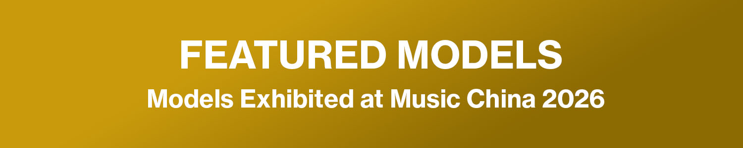FEATURED MODELS | Models Exhibited at Music China 2026